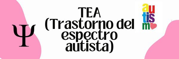 TEA (Trastorno del espectro autista)